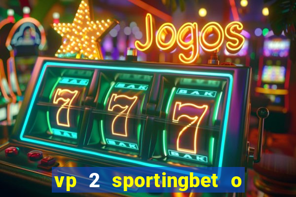 vp 2 sportingbet o que significa